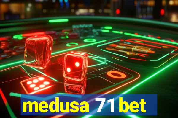 medusa 71 bet